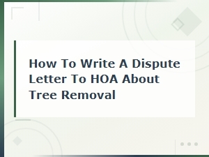 How to Write a Dispute Letter to Your Hoa for Tree Removal