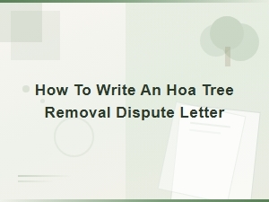 How to Write an Hoa Tree Removal Dispute Letter